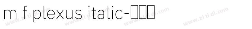 m f plexus italic字体转换 m f plexus italic字体转换